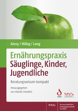 Ernährungspraxis Säuglinge, Kinder, Jugendliche - Ute Alexy, Annett Hilbig, Frauke Lang