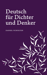 Deutsch für Dichter und Denker - Daniel Scholten