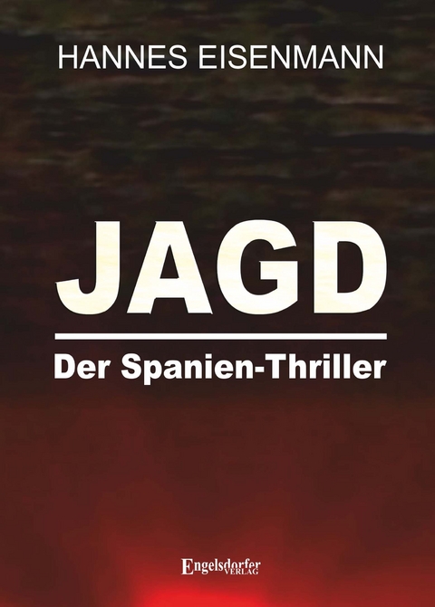 JAGD - Der Spanien-Thriller - Hannes Eisenmann