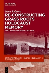 Re-Constructing Grassroots Holocaust Memory - Irina Rebrova