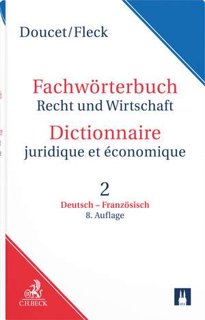 Fachwörterbuch Recht und Wirtschaft Dictionnaire juridique et économique - Michel Doucet, Klaus E. W. Fleck