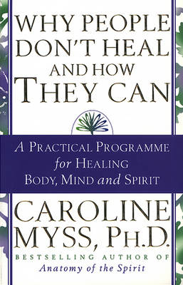 Why People Don't Heal And How They Can -  Caroline Myss