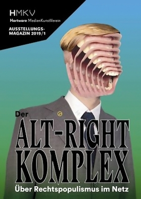Der Alt-Right-Komplex - Über Rechtspopulismus im Netz - 