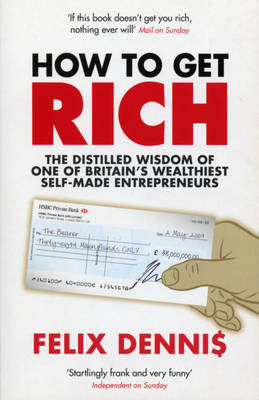 How to Get Rich -  Felix Dennis