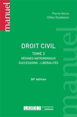 Droit civil. Vol. 2. Régimes matrimoniaux, successions, libéralités - Pierre (1895-1973) Voirin, Gilles Goubeaux