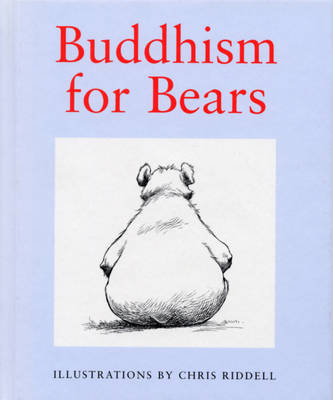 Buddhism For Bears -  Chris Riddell