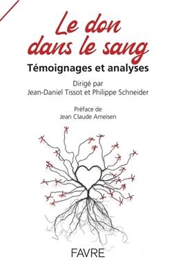 Le don dans le sang : témoignages et analyses - Jean-Daniel Tissot, Philippe Schneider
