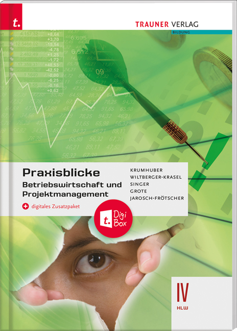 Praxisblicke - Betriebswirtschaft und Projektmanagement IV HLW + digitales Zusatzpaket - Eva Wiltberger-Krasel, Doris Singer, Christian Grote, Carla Jarosch-Frötscher, Rainer Krumhuber