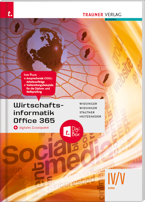 Wirtschaftsinformatik IV/V HAK, Office 365 + digitales Zusatzpaket - Hubert Wiesinger, Irene Wiesinger, Ewald Staltner, Andrea Heitzeneder