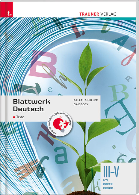 Blattwerk Deutsch - Texte, III-V HTL/BAFEP/BASOP - Iris Pallauf-Hiller, Johannes Gaisböck