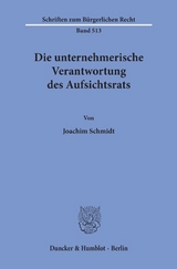 Die unternehmerische Verantwortung des Aufsichtsrats. - Joachim Schmidt