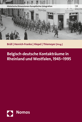 Belgisch-deutsche Kontakträume in Rheinland und Westfalen, 1945–1995 - 