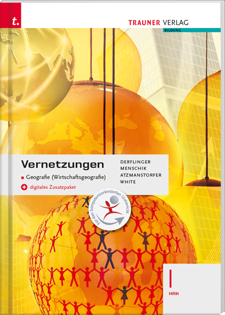 Vernetzungen - Geografie (Wirtschaftsgeografie) I HAK + digitales Zusatzpaket - Manfred Derflinger, Gottfried Menschik, Peter Atzmanstorfer, Judith White