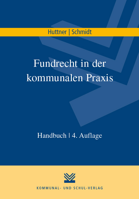 Fundrecht in der kommunalen Praxis - Georg Huttner, Uwe Schmidt