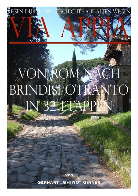 Via Appia von Rom nach Brindisi/Otranto in 32 Etappen - gerhart ginner