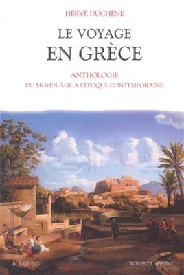 Le voyage en Grèce : du Moyen Age à l'époque contemporaine - Hervé Duchêne