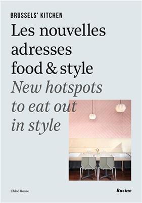 Brussel's kitchen : les nouvelles adresses food & style. Brussel's kitchen : new hotspots to eat out in style - Chloé Roose