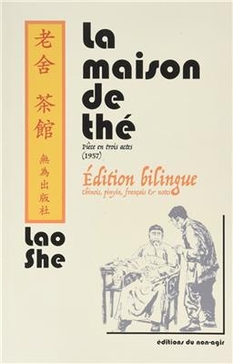 La maison de thé : pièce en trois actes, 1957 : édition bilingue chinois, pinyin, français & notes -  Lao-s