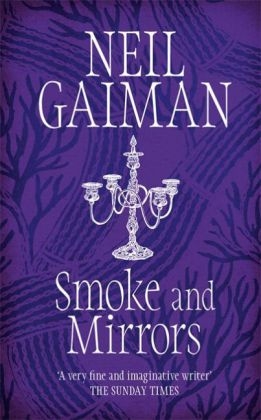 Smoke and Mirrors -  Neil Gaiman