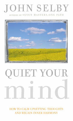 Quiet Your Mind -  John Selby