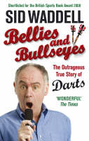 Bellies and Bullseyes -  Sid Waddell