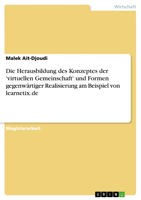 Die Herausbildung des Konzeptes der 'virtuellen Gemeinschaft' und Formen gegenwärtiger Realisierung am Beispiel von learnetix.de - Malek Ait-Djoudi