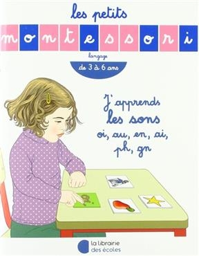 J'apprends les sons oi, au, en, ai, ph, gn : langage, de 3 à 6 ans - Sylvie d' Esclaibes, Noémie d' Esclaibes