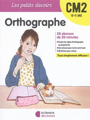 Orthographe CM2, 10-11 ans : 28 séances de 20 minutes - Marie Chardonnet