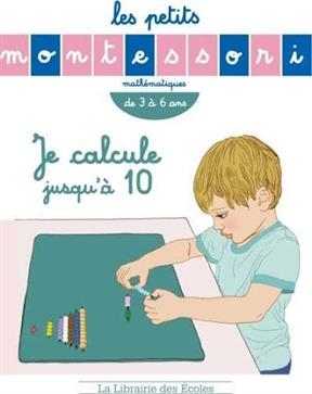 Je calcule jusqu'à 10 : mathématiques, de 3 à 6 ans - Sylvie d' Esclaibes, Noémie d' Esclaibes