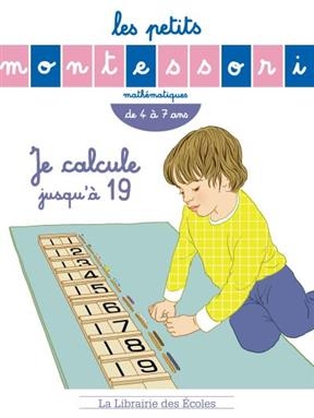 Je calcule jusqu'à 19 : mathématiques, de 4 à 7 ans - Sylvie d' Esclaibes, Noémie d' Esclaibes