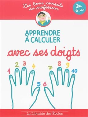 Apprendre à calculer avec ses doigts - Brigitte Guigui