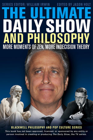 The Ultimate Daily Show and Philosophy - 