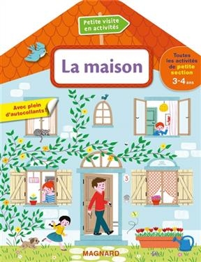 La maison : toutes les activités de petite section 3-4 ans - Aurélia Gallois-Lacroix, Raphaëlle (1979-....) Michaud