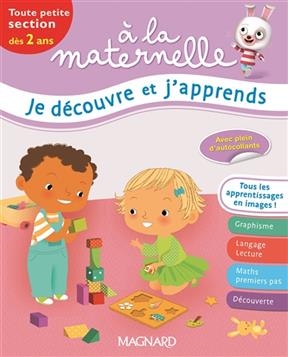 A la maternelle, je découvre et j'apprends : toute petite section, dès 2 ans - Aurélia Gallois-Lacroix