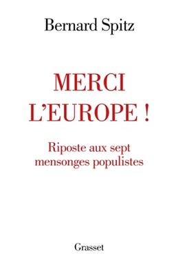 Merci l'Europe ! : riposte aux sept mensonges populistes -  Spitz-b