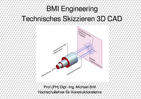 Technisches Skizzieren 3D CAD - Prof. (FH) Dipl.-Ing. Michael Brill