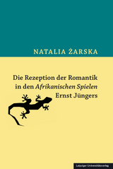 Die Rezeption der Romantik in den Afrikanischen Spielen Ernst Jüngers - Natalia Żarska