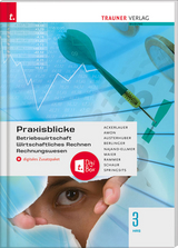 Praxisblicke 3 HAS - Betriebswirtschaft, Wirtschaftliches Rechnen, Rechnungswesen + digitales Zusatzpaket - Ackerlauer, Irene; Amon, Manuela; Austerhuber, Elke; Berlinger, Roland; Najand-Ellmer, Monika; Maier, Herlinde; Rammer, Elke; Schaur, Erwin; Springsits, Dagmar