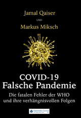 COVID-19: Falsche Pandemie - Jamal Qaiser, Markus Miksch