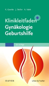 Klinikleitfaden Gynäkologie Geburtshilfe - Goerke, Kay; Steller, Joachim; Valet, Axel
