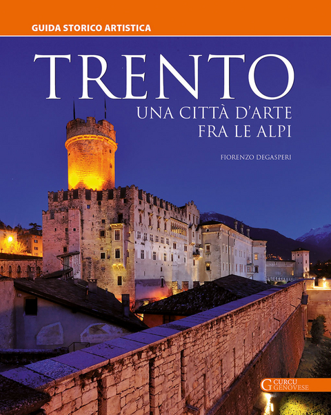 Trento - una città d'arte fra le alpi - Fiorenzo Degasperi