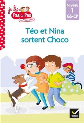 Téo et Nina sortent Choco : niveau 1, GS-CP - Isabelle Chavigny