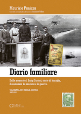 Diario familiare - Dalle memorie di Luigi Sartori, storie di famiglia, di comunità, di amicizia e di guerra - Maurizio Panizza