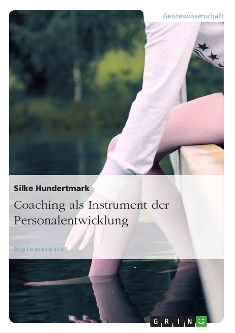 Coaching als Instrument der Personalentwicklung - Silke Hundertmark