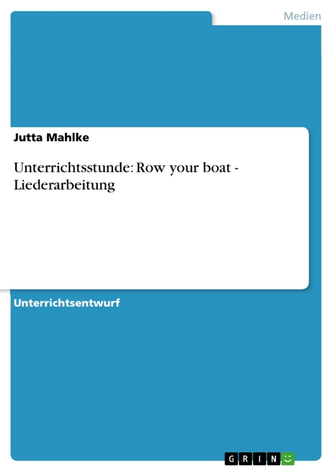 Unterrichtsstunde: Row your boat - Liederarbeitung - Jutta Mahlke