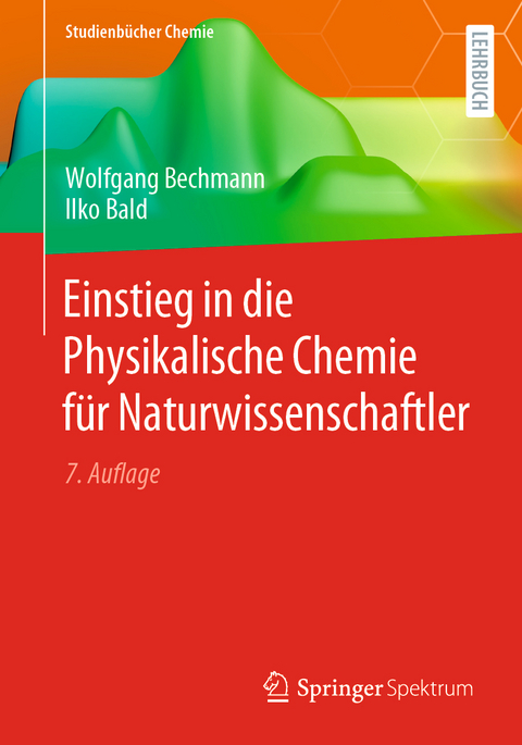 Einstieg in die Physikalische Chemie für Naturwissenschaftler - Wolfgang Bechmann, Ilko Bald