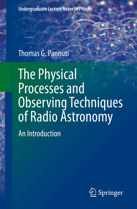 The Physical Processes and Observing Techniques of Radio Astronomy - Thomas G. Pannuti