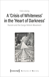 A ›Crisis of Whiteness‹ in the ›Heart of Darkness‹ - Felix Lösing