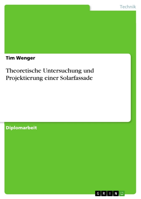 Theoretische Untersuchung und Projektierung einer Solarfassade - Tim Wenger
