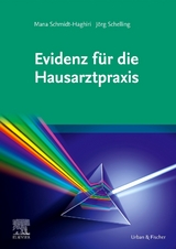 Evidenz für die Hausarztpraxis - Mana Schmidt-Haghiri, Jörg Schelling